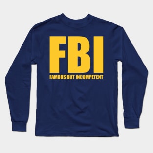 Famous But Incompetent Long Sleeve T-Shirt